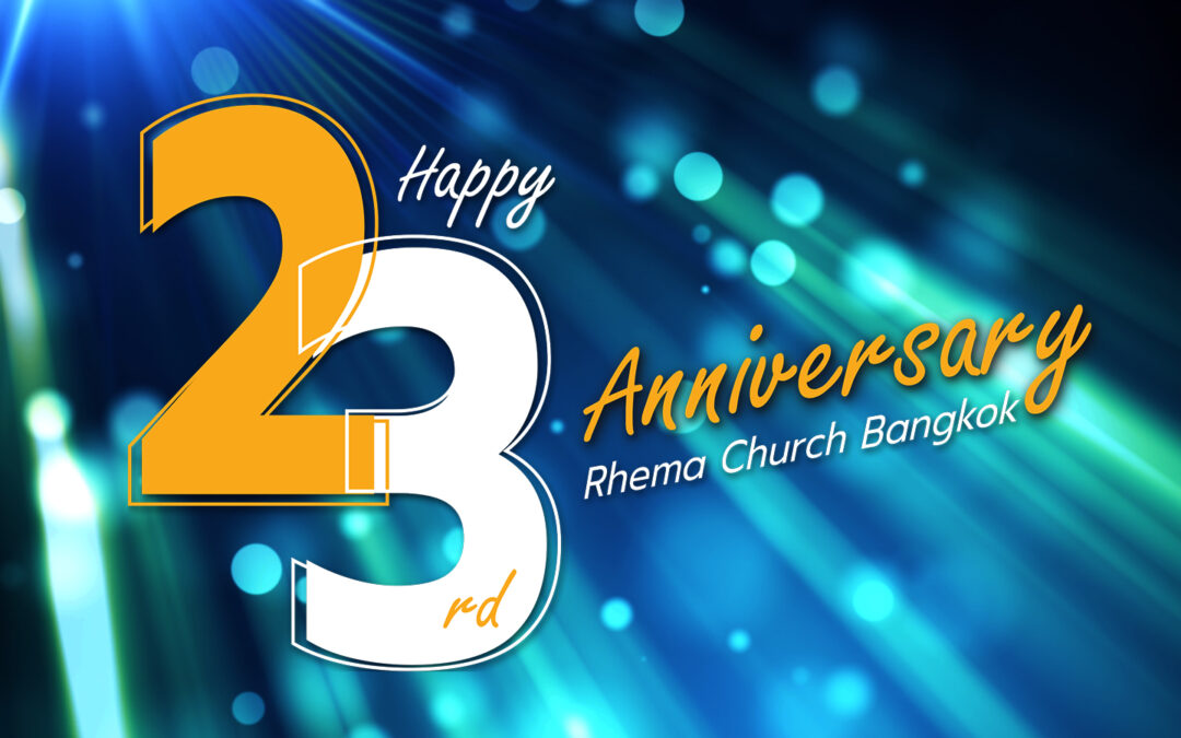 Let’s Arise and Build Celebrating Rhema Church Bangkok’s 23rd Anniversary